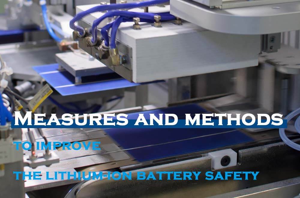Measures and methods to improve the lithium-ion battery safety