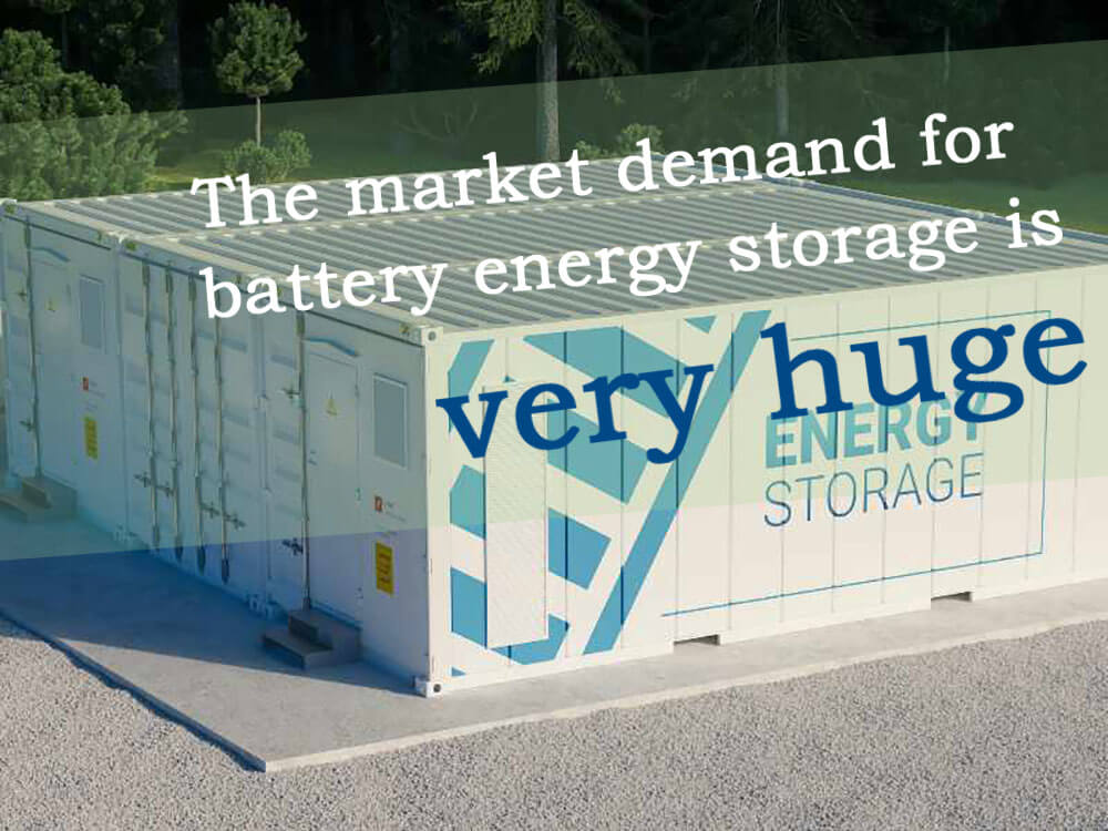 The market demand for battery storage is very huge