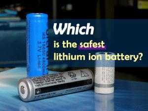 Which is the safest lithium ion battery