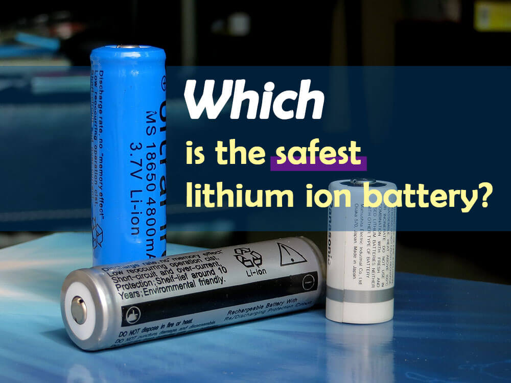 Which is the safest lithium ion battery