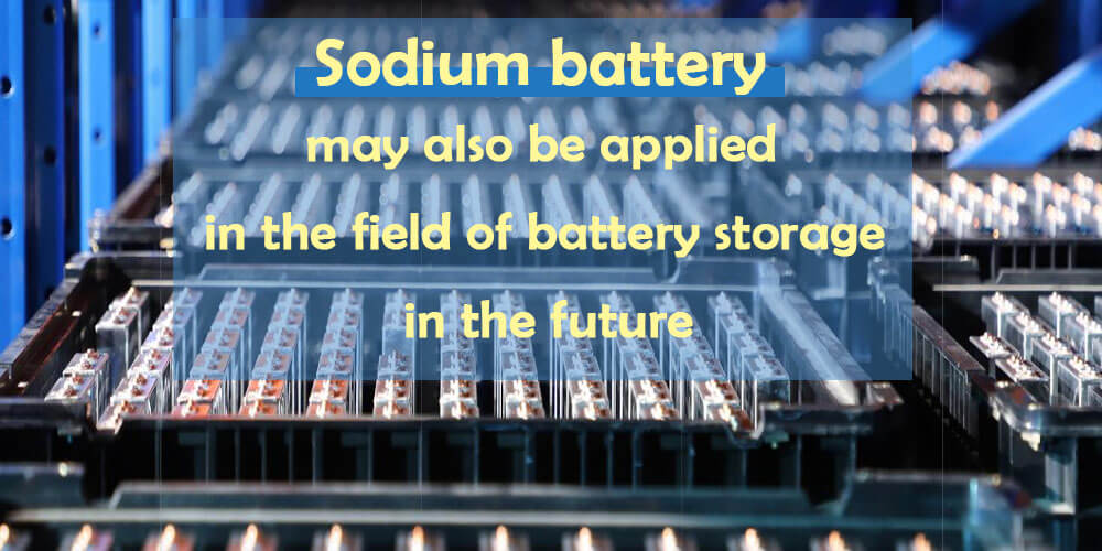 Con la continua innovación del sistema de materiales de la pila de sodio, también podrá aplicarse en el futuro en el campo del almacenamiento de energía en pilas.