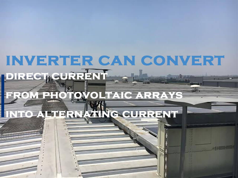 convert direct current from photovoltaic arrays into alternating current