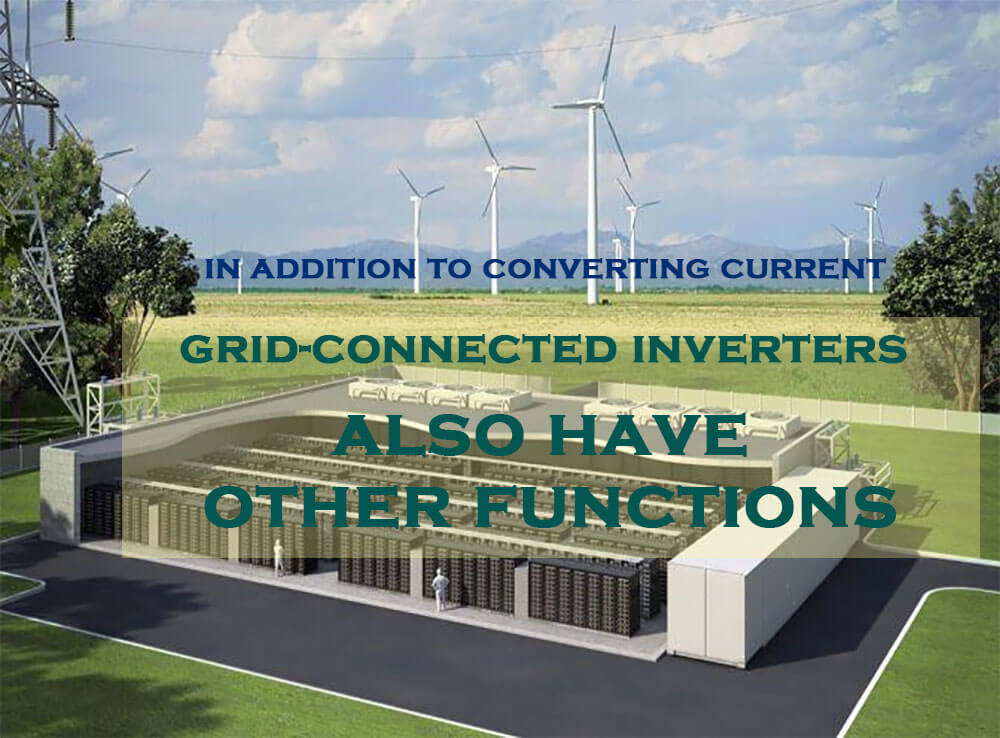 in addition to converting current, grid-connected inverters also have the following functions