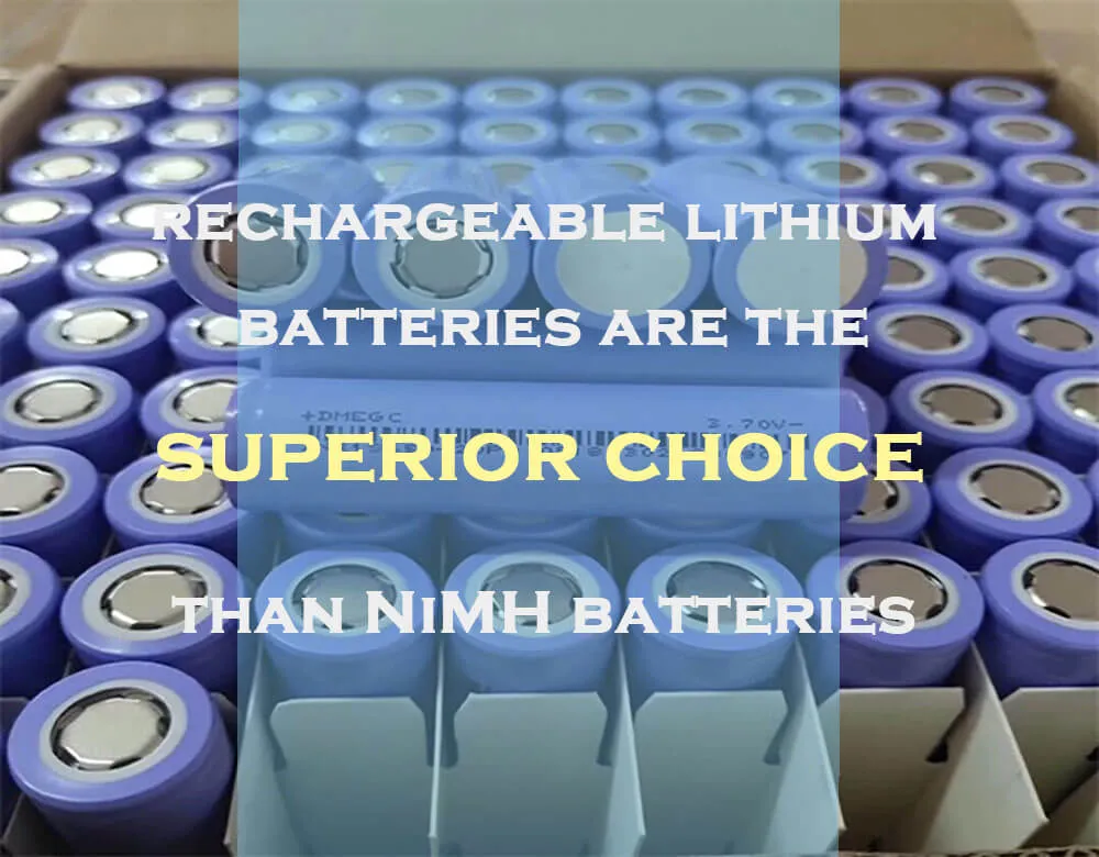 rechargeable lithium batteries are the superior choice than NiMH batteries