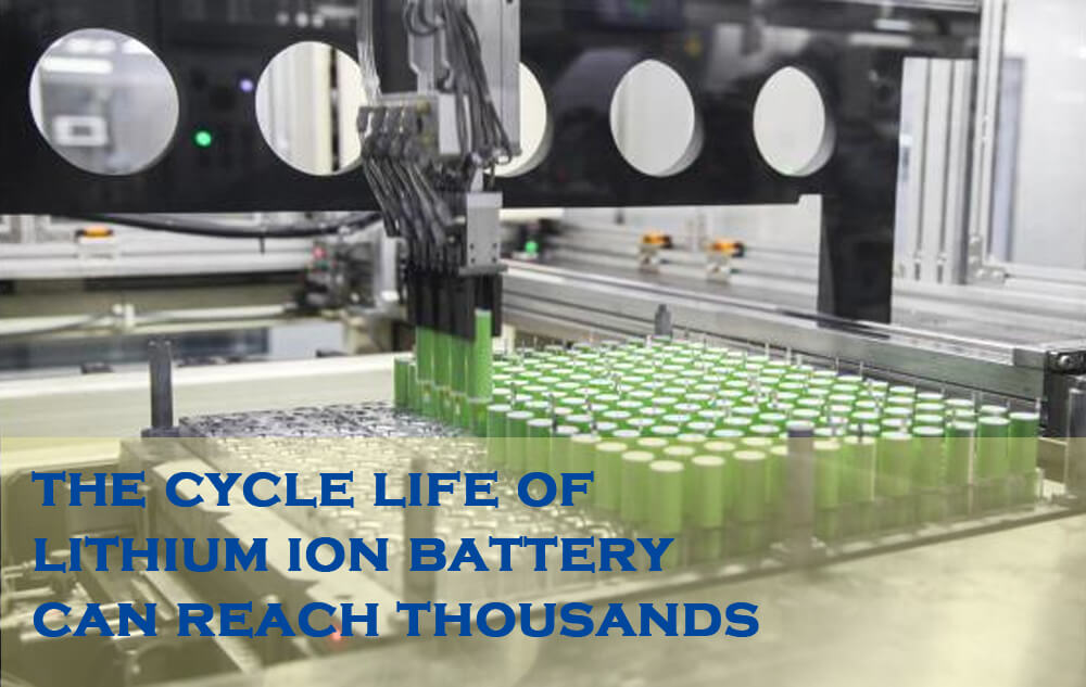 the cycle life of lithium ion battery can reach thousands