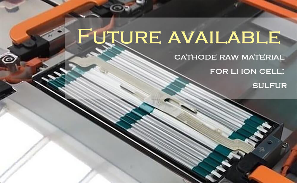 Future available cathode raw material for li ion cell sulfur