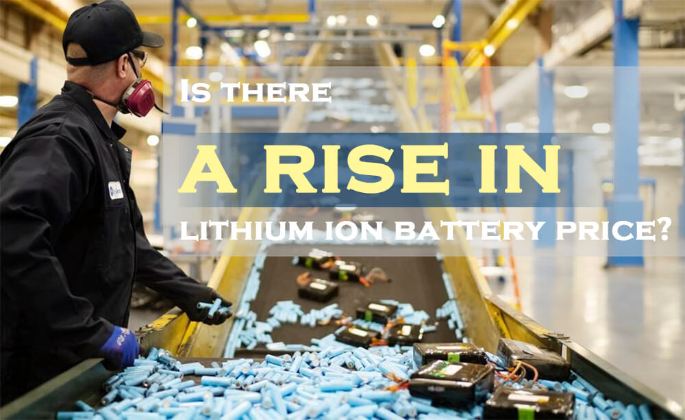 Is there a rise in lithium ion battery price