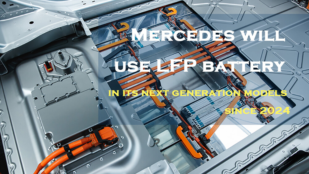 Mercedes will use LFP battery in its next generation models like the Mercedes-benz EQA and EQB since 2024