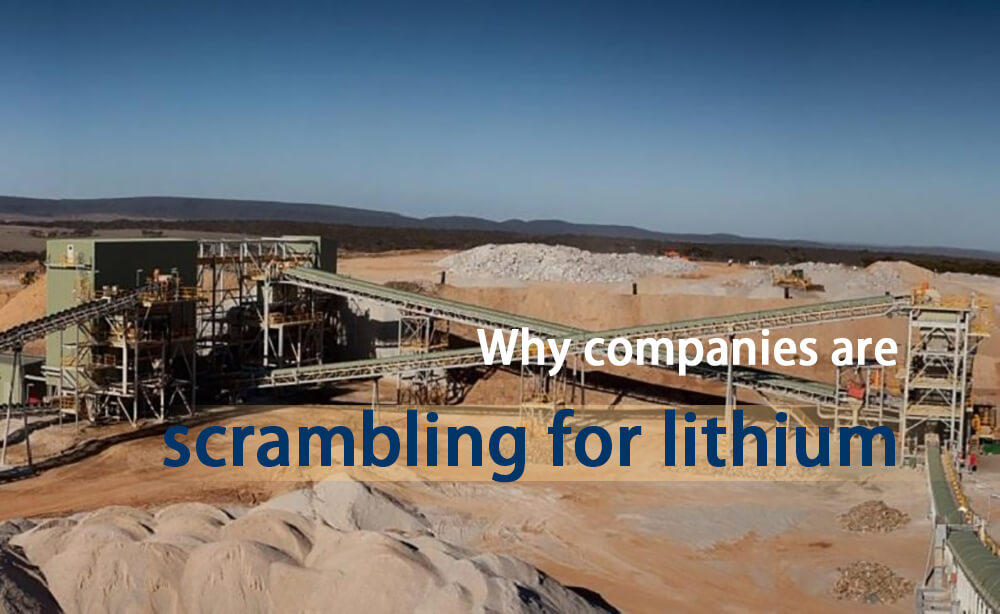 Why companies are scrambling for lithium
