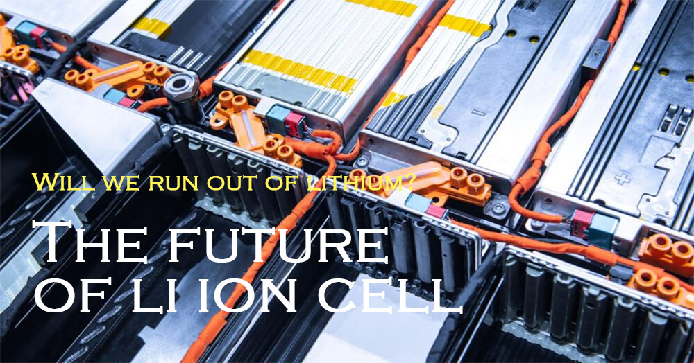 Will we run out of lithium The future of li ion cell