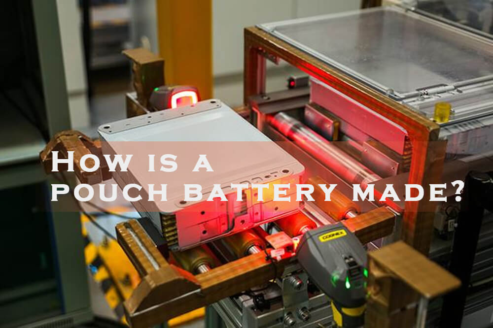 How is a pouch battery made