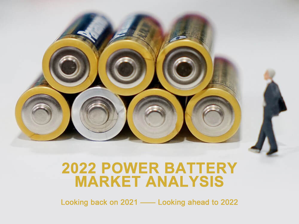 Power Battery Market Analysis Looking Back To 2021 And Looking Forward To 2022