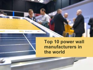 Top 10 Power Wall Manufacturers For Home Energy Storage In The World