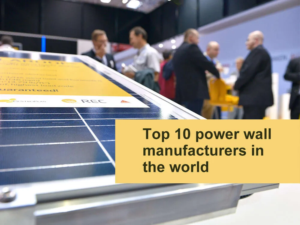 Top 10 Power Wall Manufacturers For Home Energy Storage In The World