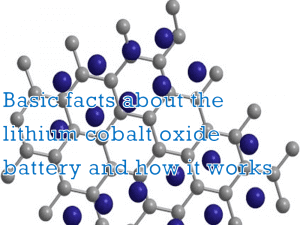 Données de base sur la batterie lithium-oxyde de cobalt et son fonctionnement