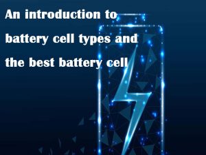 Une introduction aux types d'éléments de batterie et aux meilleurs éléments de batterie