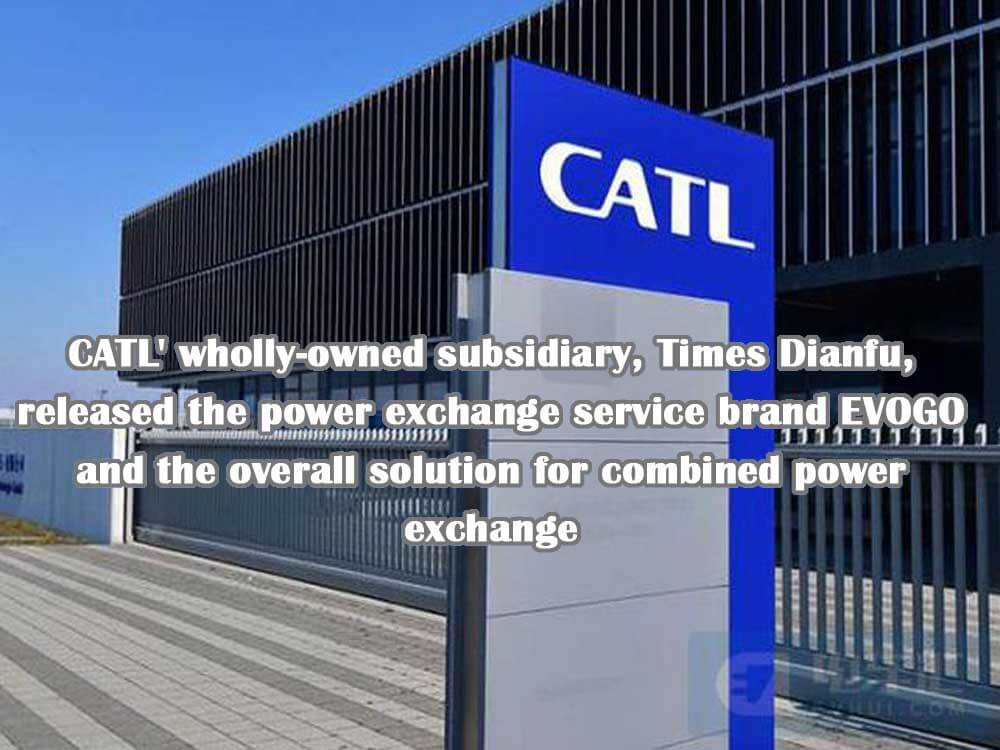 Times Dianfu, filial al 100% de CATL, lanza la marca de servicio de intercambio de energía EVOGO y la solución global para el intercambio combinado de energía.