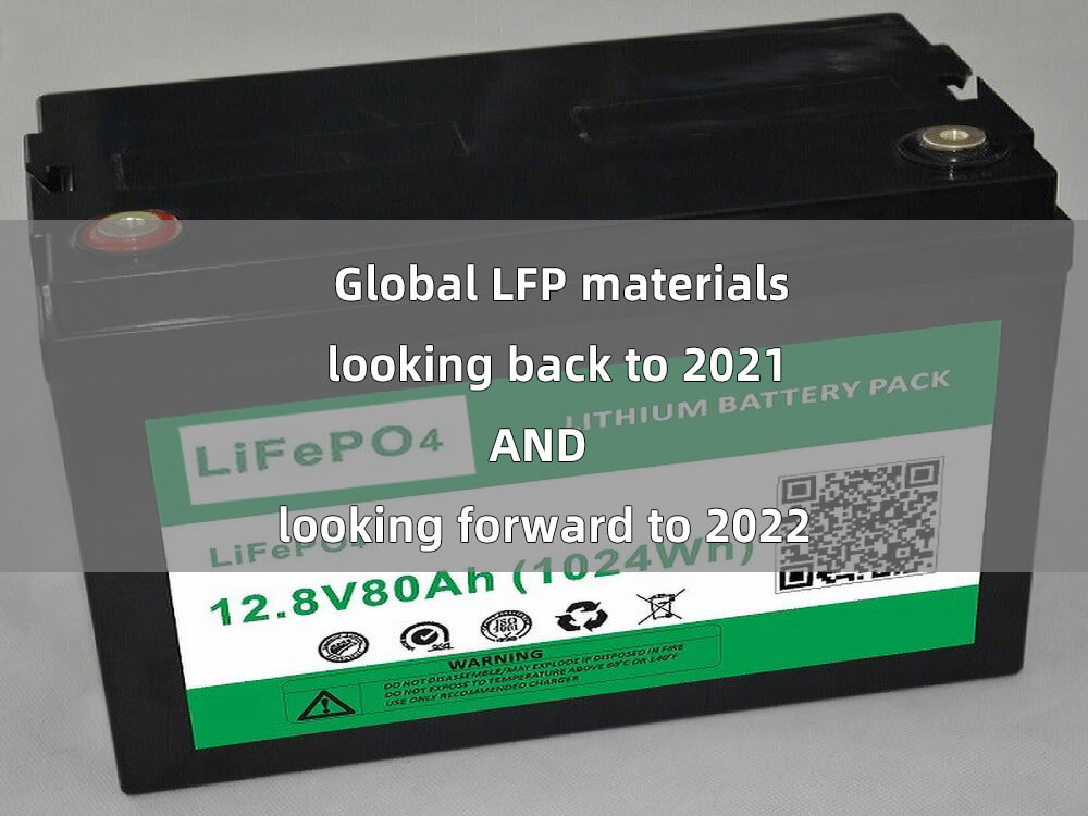 Global LFP materials - looking back to 2021 and looking forward to 2022