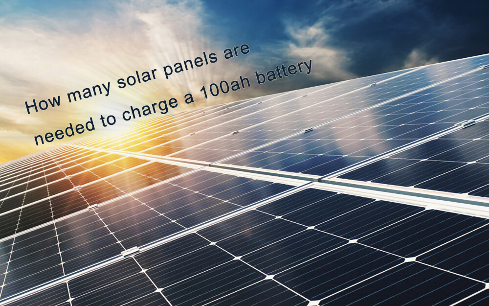 How many solar panels are needed to charge a 100ah battery