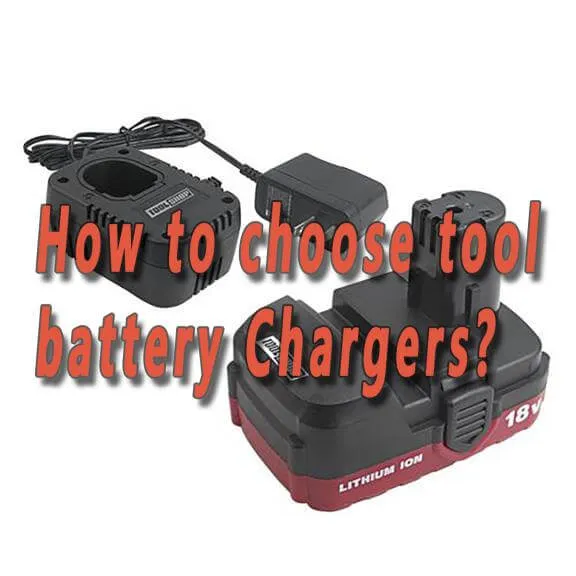 Comment choisir les chargeurs de batteries d'outils