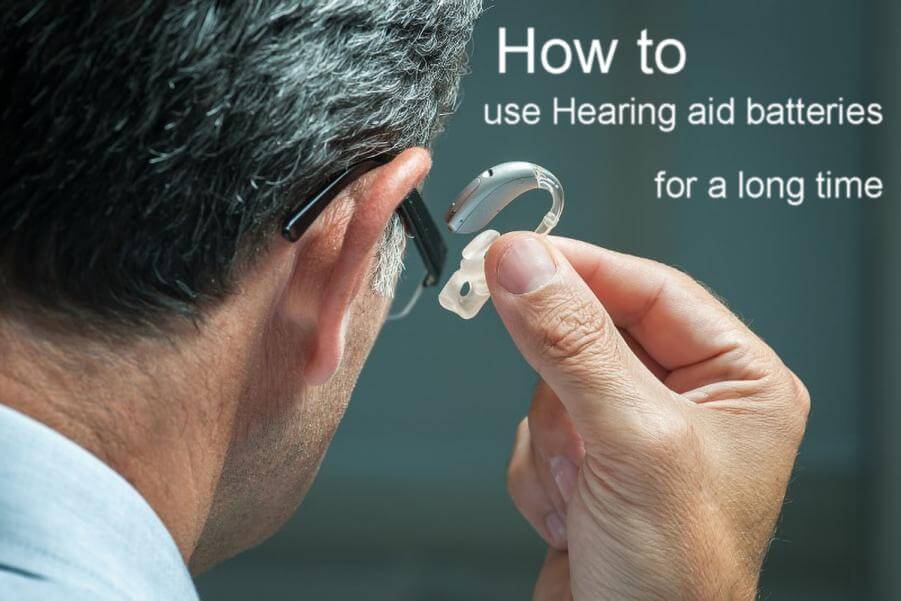 How to use hearing aid batteries for a long time