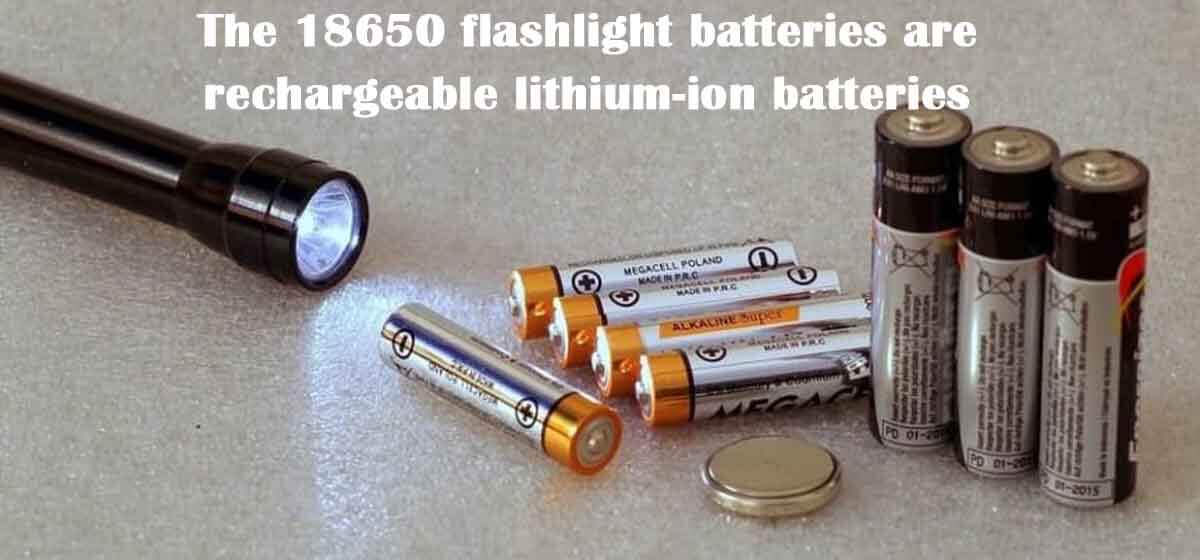 The 18650 flashlight batteries are rechargeable lithium-ion batteries