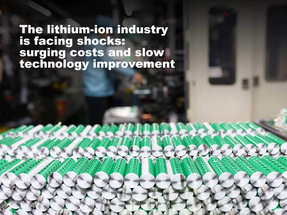 L'industrie du lithium-ion est confrontée à des chocs, à une hausse des coûts et à une lenteur dans l'amélioration de la technologie.