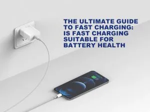 Le guide ultime de la charge rapide La charge rapide est-elle adaptée à la santé de la batterie ?