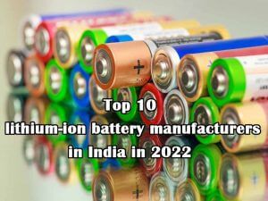 Top 10 lithium ion battery manufacturers in india in 2022