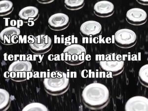 Top 5 des entreprises chinoises de matériaux cathodiques ternaires à haute teneur en nickel NCM811