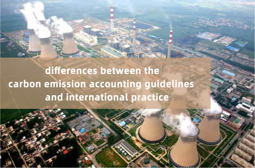 differences between the carbon emission accounting guidelines and international practice