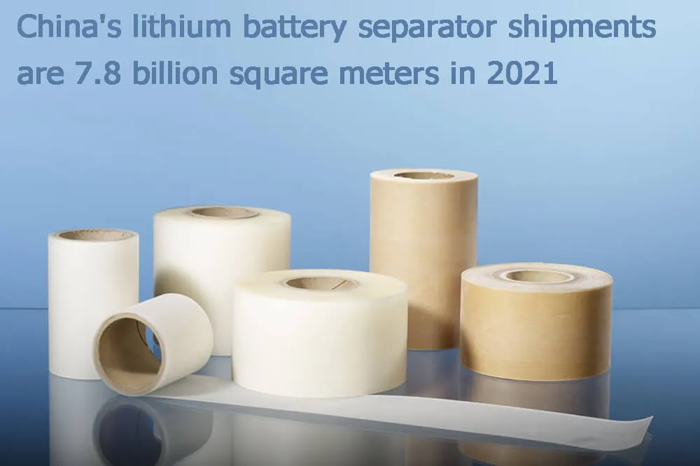 Les livraisons de séparateurs de batteries au lithium en Chine atteindront 7,8 milliards de mètres carrés en 2021.