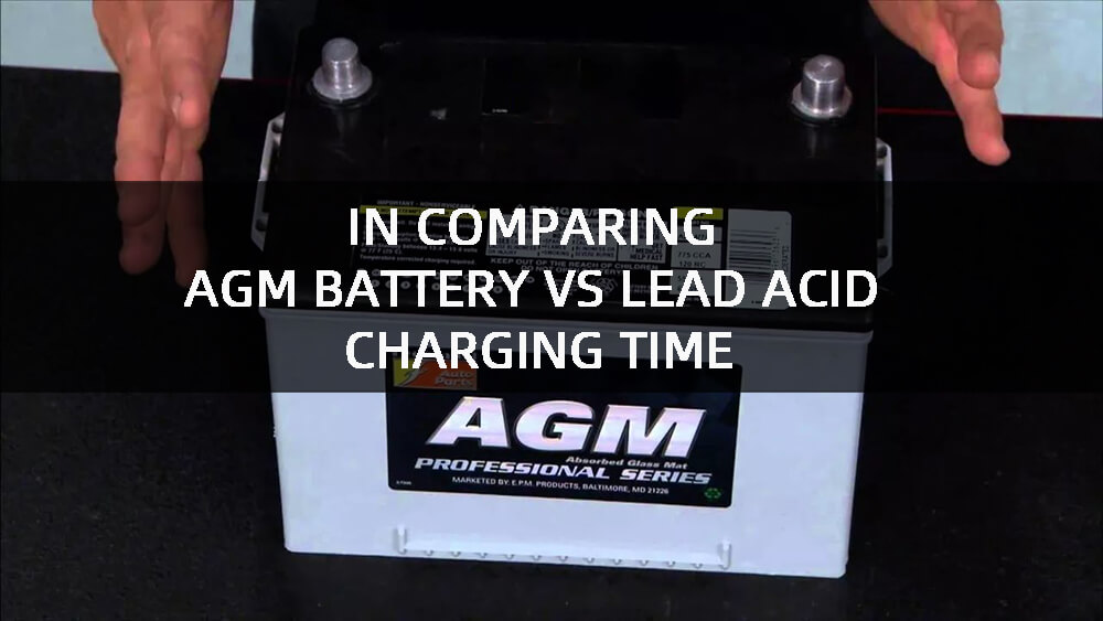 The discussion of agm battery vs lead acid which is better The Best