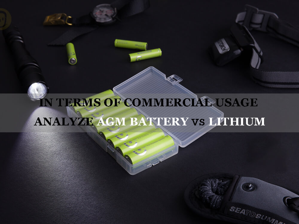 In terms of commercial usage analyze agm battery vs lithium