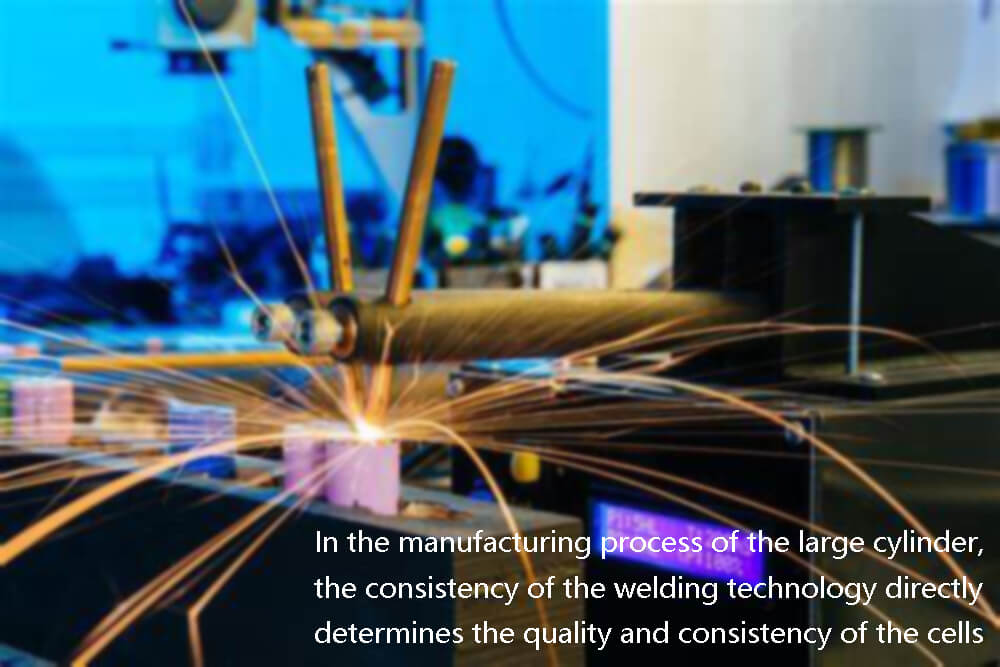 En el proceso de fabricación del cilindro grande, la consistencia de la tecnología de soldadura determina directamente la calidad y consistencia de las células