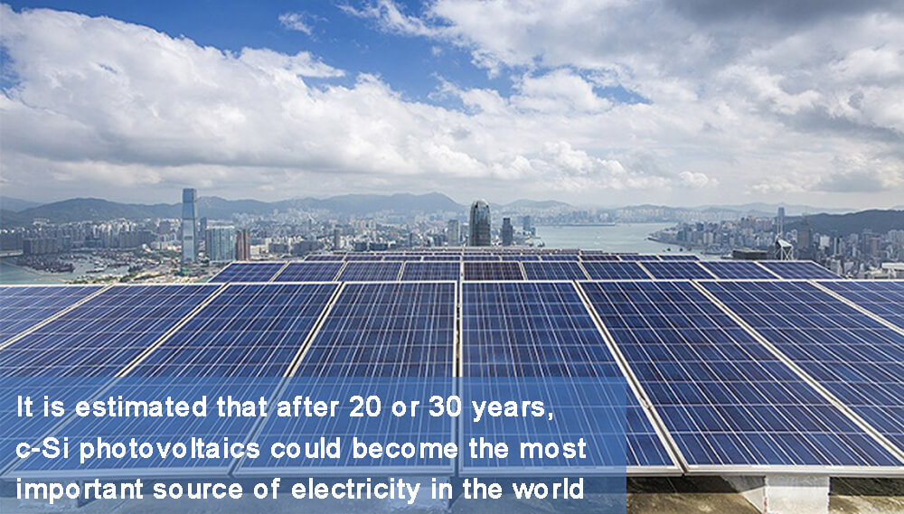 Se calcula que dentro de 20 o 30 años, la energía fotovoltaica c-Si podría convertirse en la fuente de electricidad más importante del mundo