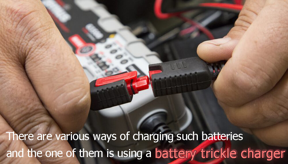 There are various ways of charging such batteries and the one of them is using a battery trickle charger