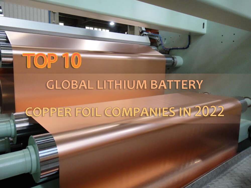Top 10 global lithium battery copper foil companies in 2022