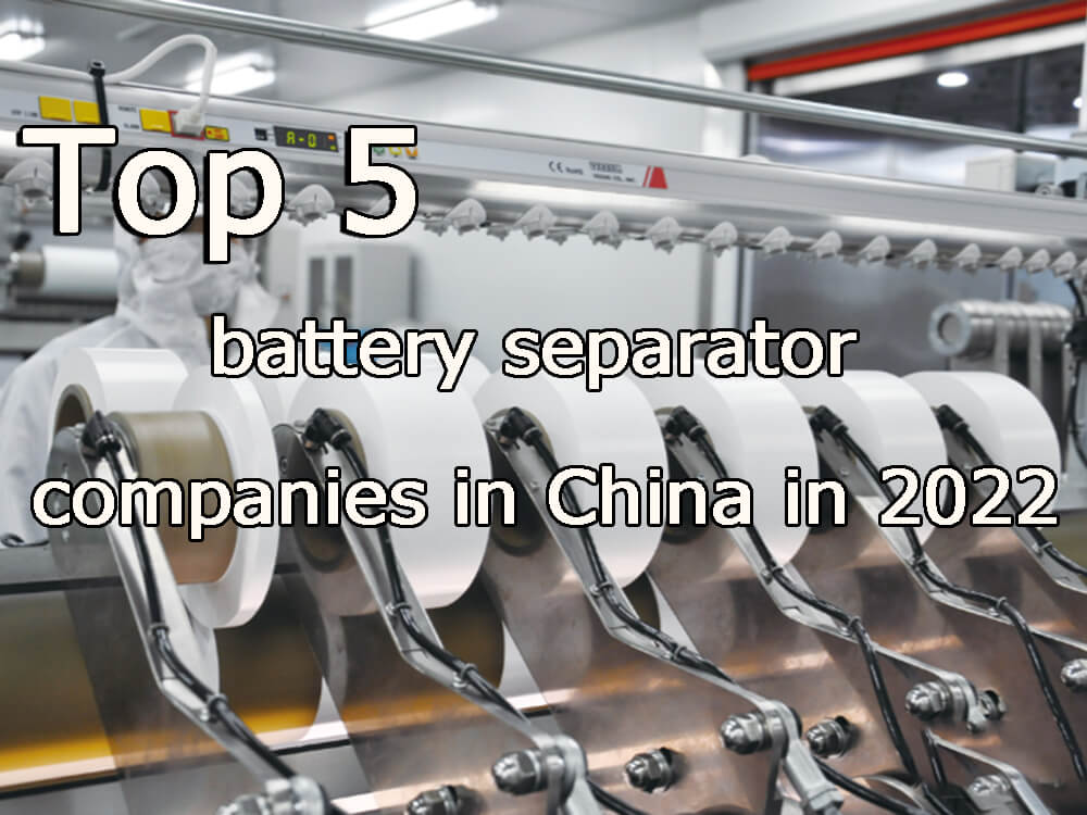 Las 5 principales empresas de separadores de baterías de China en 2022