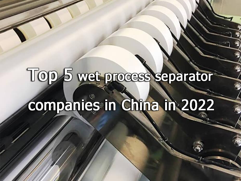 Las 5 principales empresas de separadores por vía húmeda de China en 2022