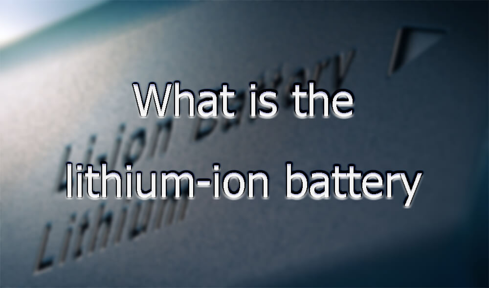 What is the lithium-ion battery