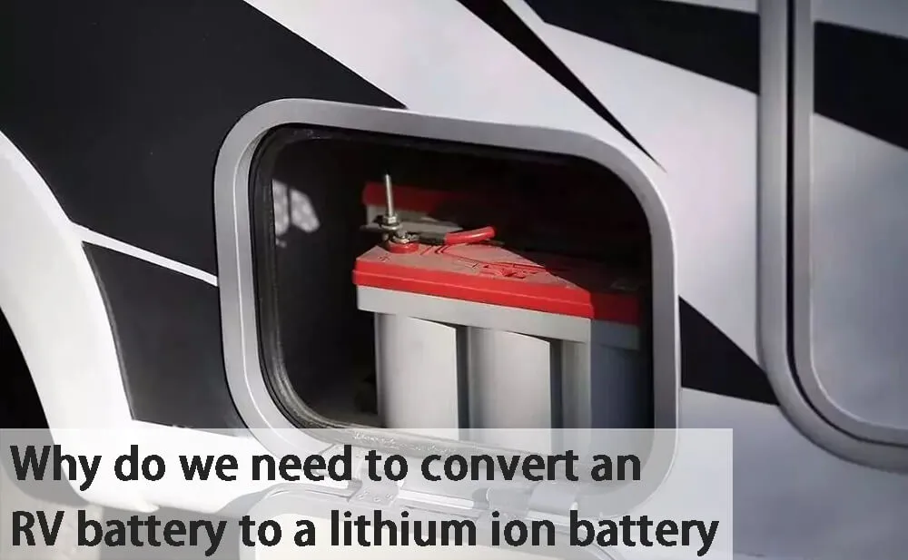 Pourquoi faut-il convertir une batterie de véhicule récréatif en batterie lithium-ion ?