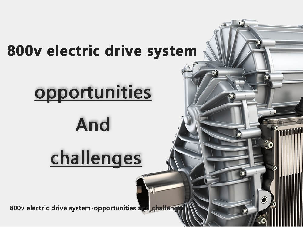 800v electric drive system - opportunities and challenges