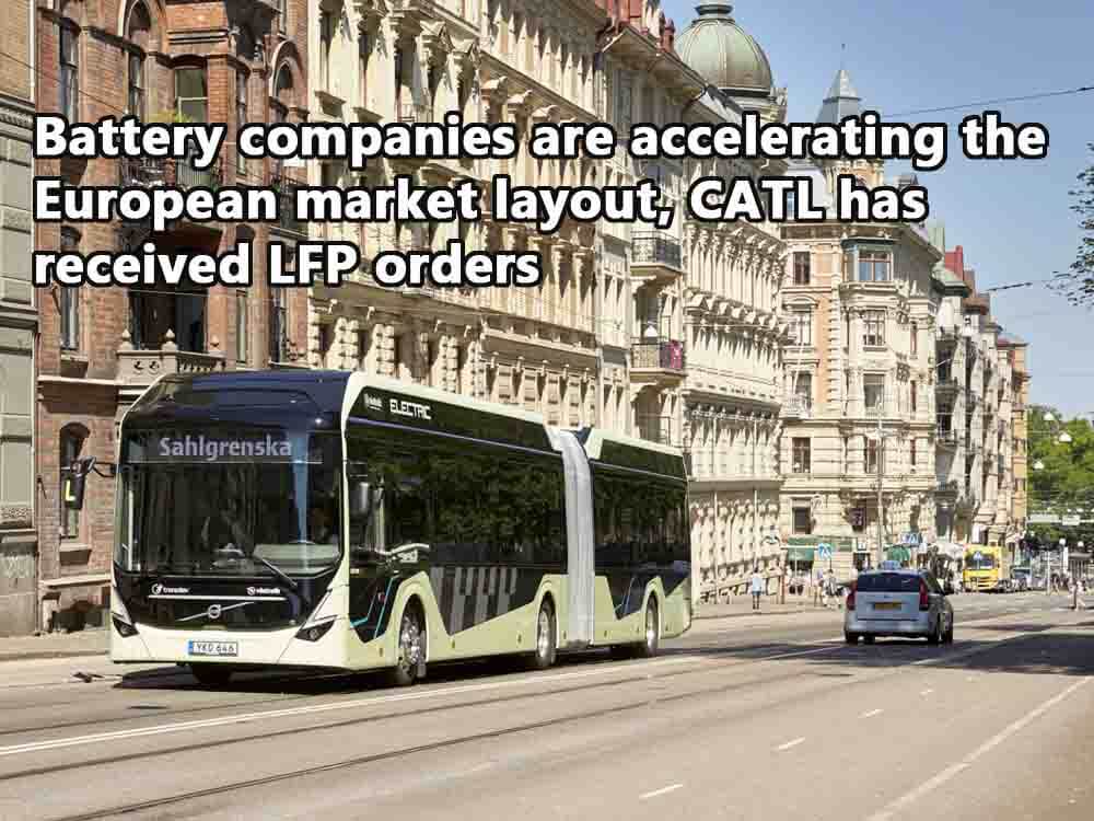 Las empresas de baterías aceleran la disposición del mercado europeo, CATL ha recibido pedidos de LFP