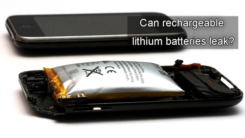 Can rechargeable lithium batteries leak