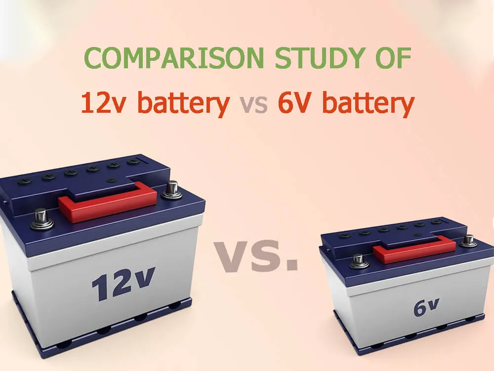 Comparison study of 6v vs 12v battery