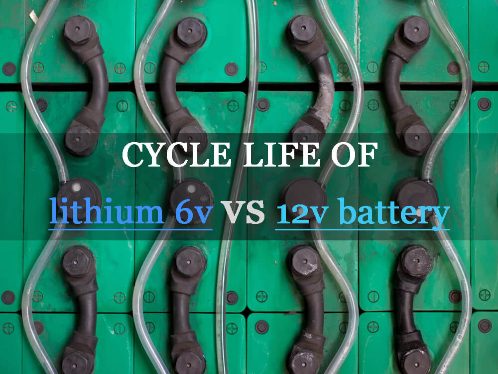 Cycle life of lithium 6v vs 12v battery