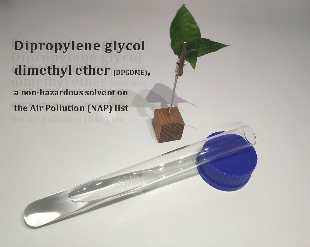 Dipropylene glycol dimethyl ether (DPGDME), a non-hazardous solvent on the Air Pollution (NAP) list