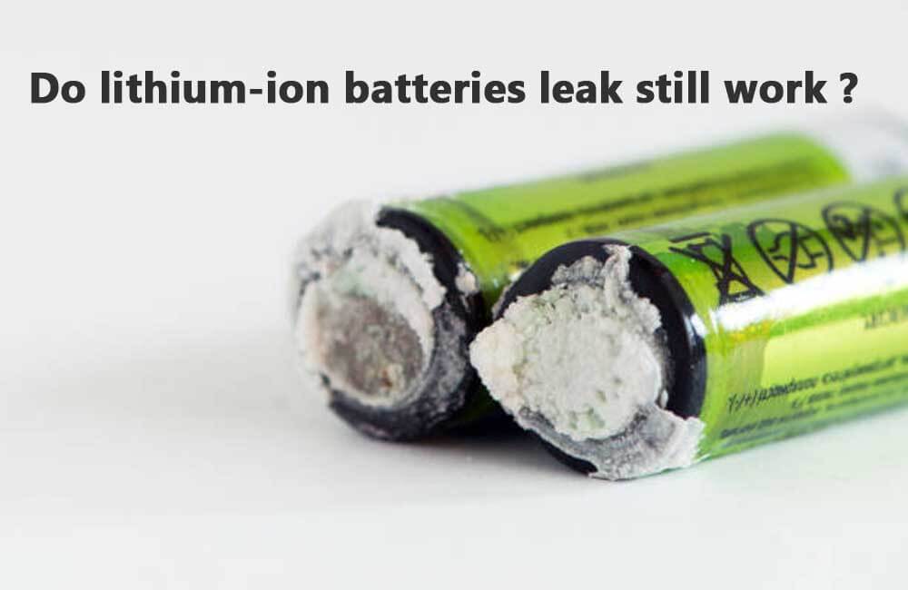 Do lithium-ion batteries leak still work