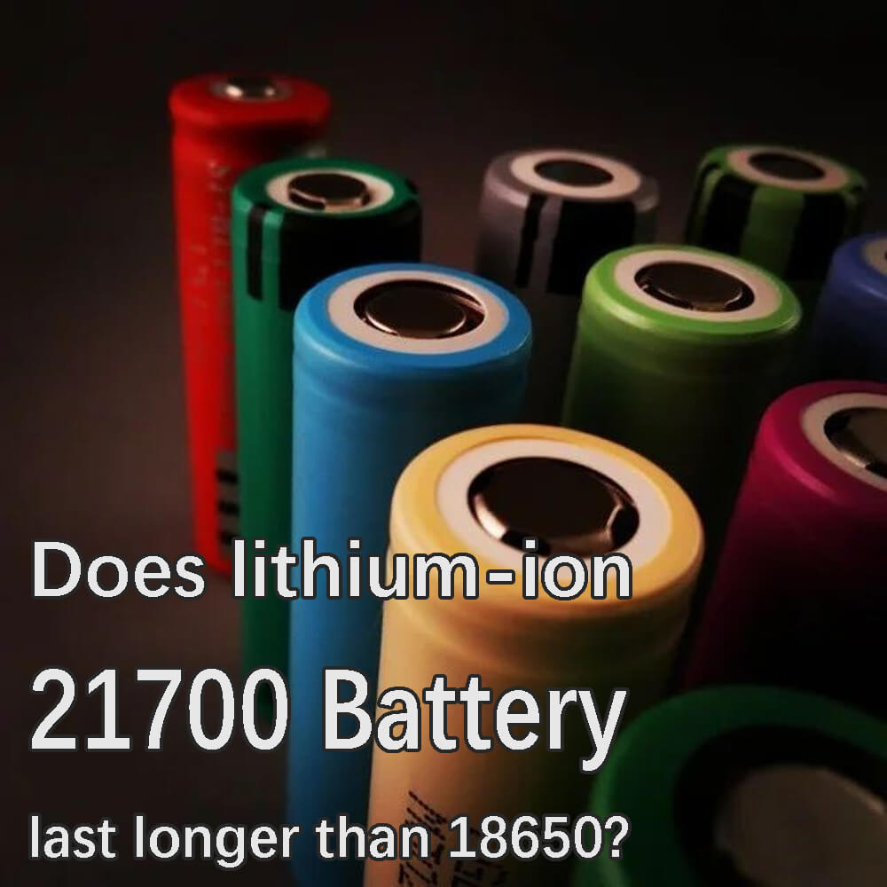 Does lithium-ion 21700 battery last longer than 18650